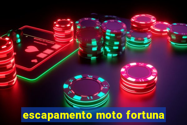 escapamento moto fortuna